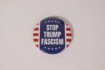 Stop Trump Fascism Buttons - 10 Pack